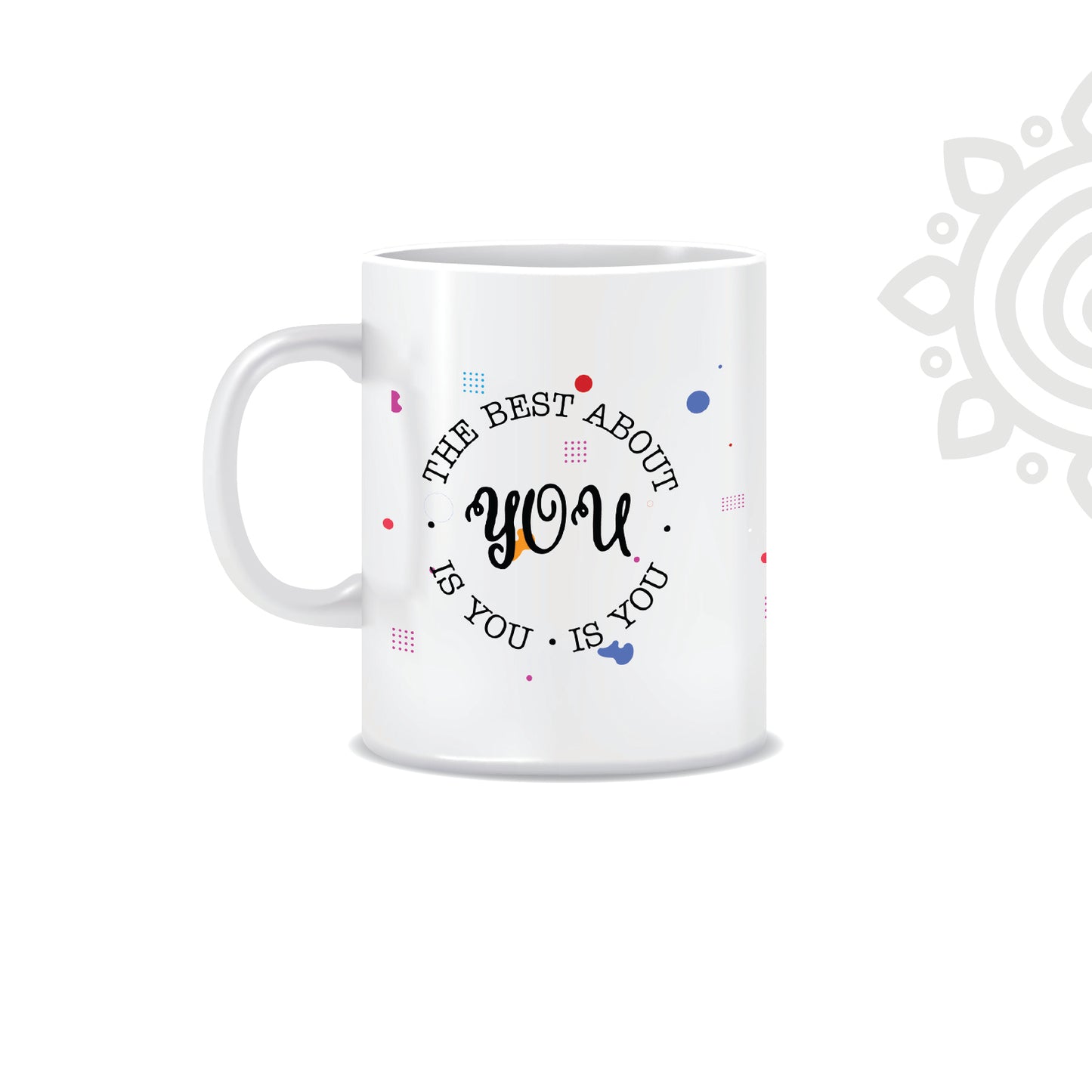 Best About You is You | White Ceramic Coffee Mug | Printed | Motivational | 325 ML | Pack of 1