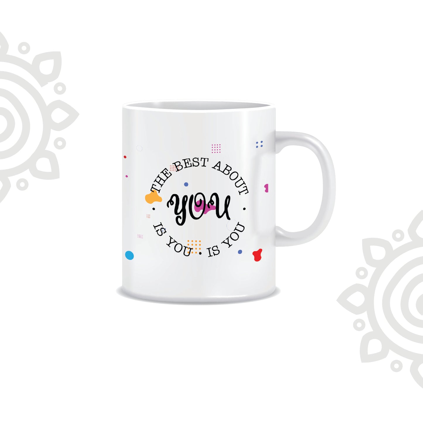Best About You is You | White Ceramic Coffee Mug | Printed | Motivational | 325 ML | Pack of 1