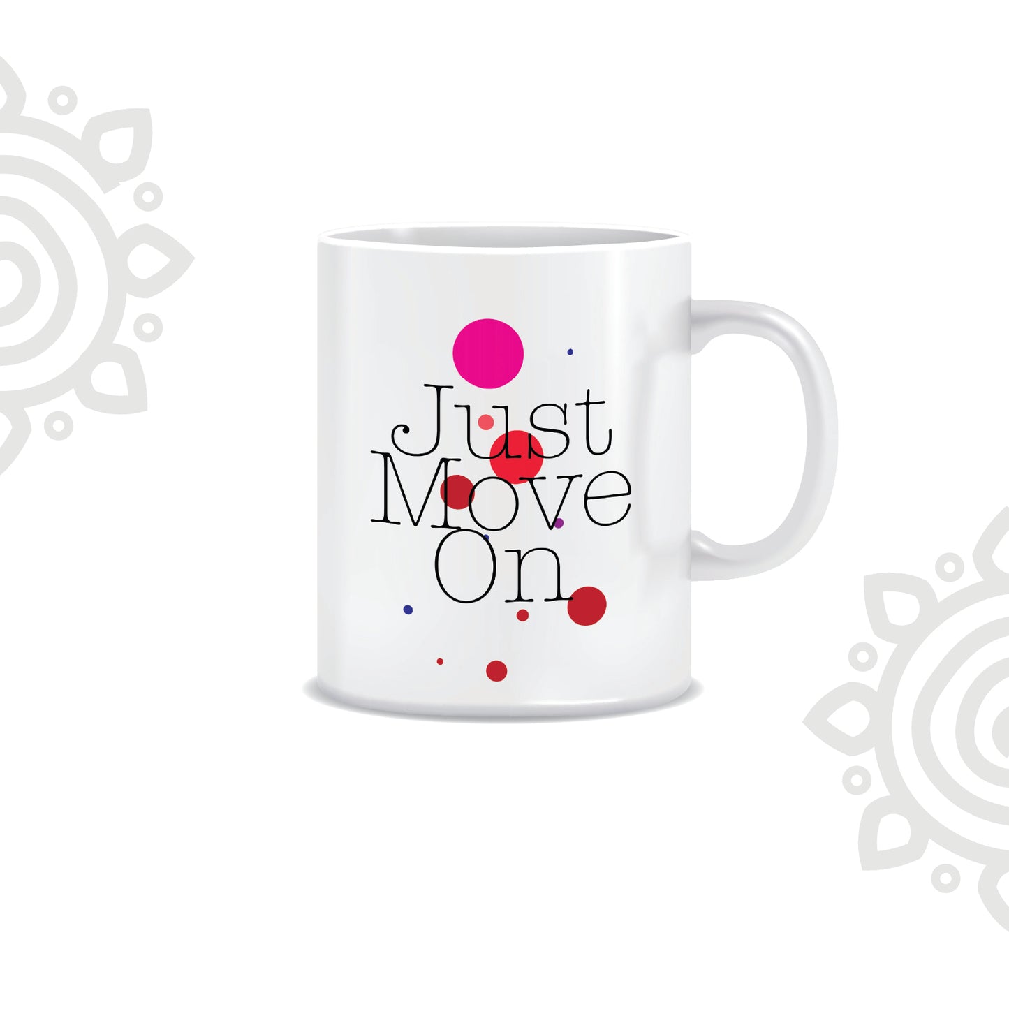 Just Move On | White Ceramic Coffee Mug | Printed | Motivational | 325 ML | Pack of 1