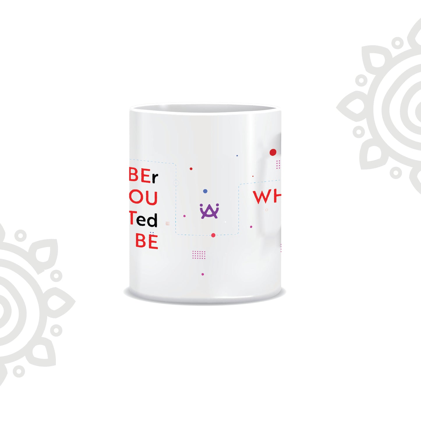 Be What You Want to Be | White Ceramic Coffee Mug | Printed | Motivational | 325 ML | Pack of 1