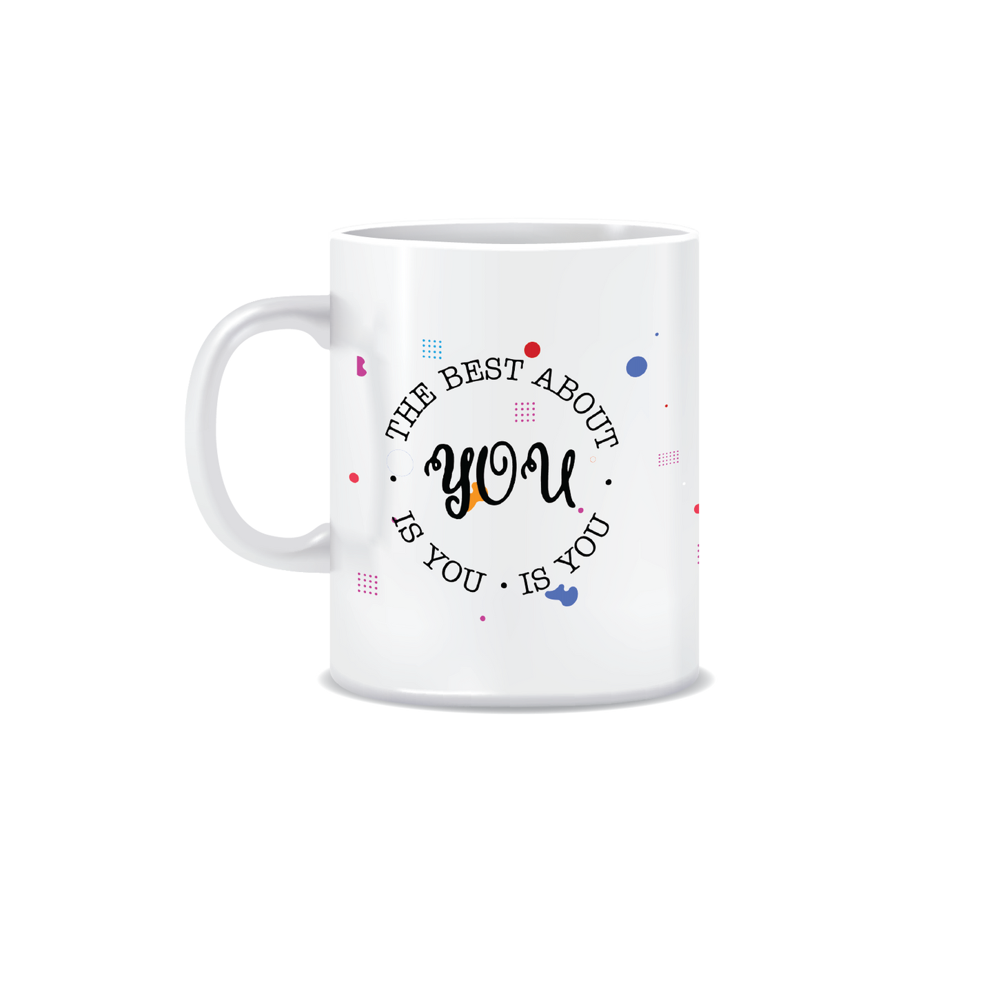 Best About You is You | White Ceramic Coffee Mug | Printed | Motivational | 325 ML | Pack of 1