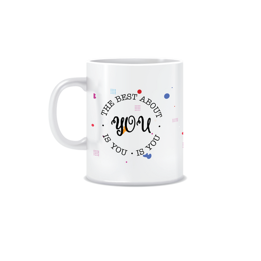 Best About You is You | White Ceramic Coffee Mug | Printed | Motivational | 325 ML | Pack of 1