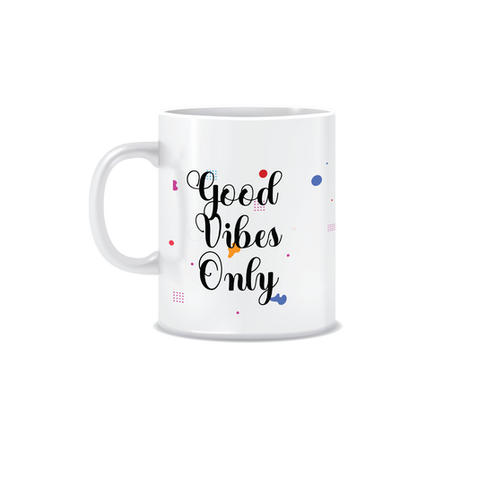 Good Vibes Only | White Ceramic Coffee Mug | Printed | Motivational | 325 ML | Pack of 1