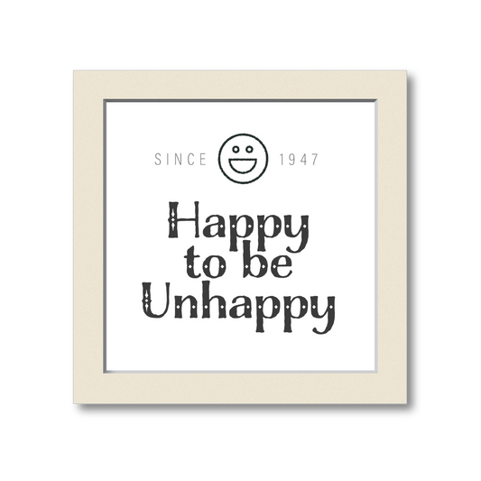 Happy to be Unhappy | Black & White Wall Art for Home and Office Decoration | White | 10 Inch X 10 Inch