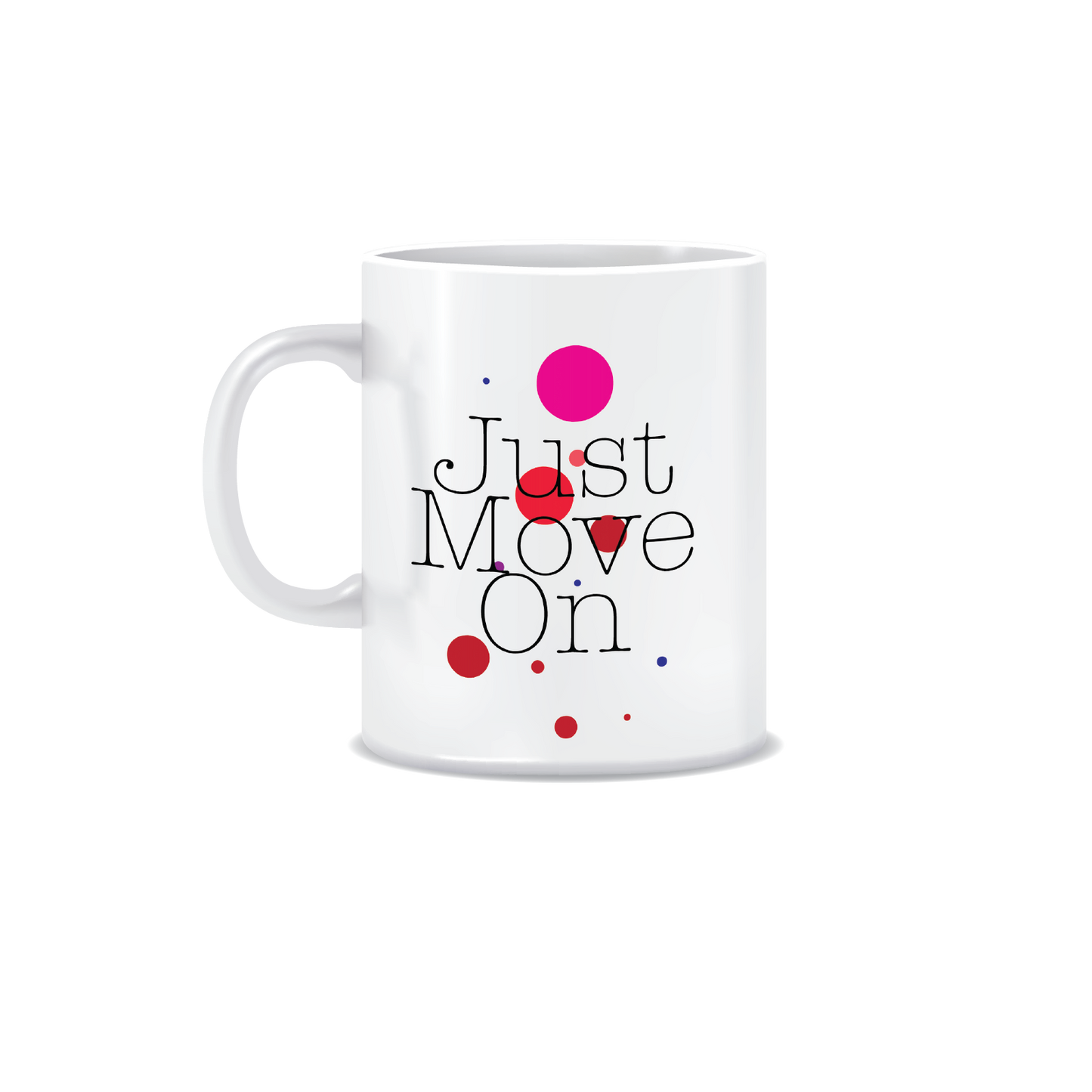 Just Move On | White Ceramic Coffee Mug | Printed | Motivational | 325 ML | Pack of 1