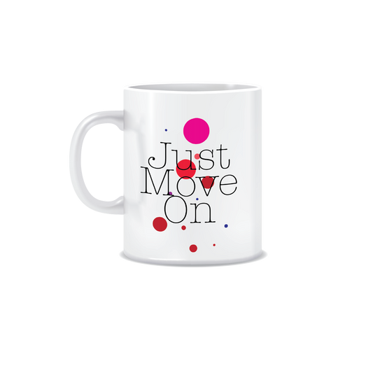 Just Move On | White Ceramic Coffee Mug | Printed | Motivational | 325 ML | Pack of 1