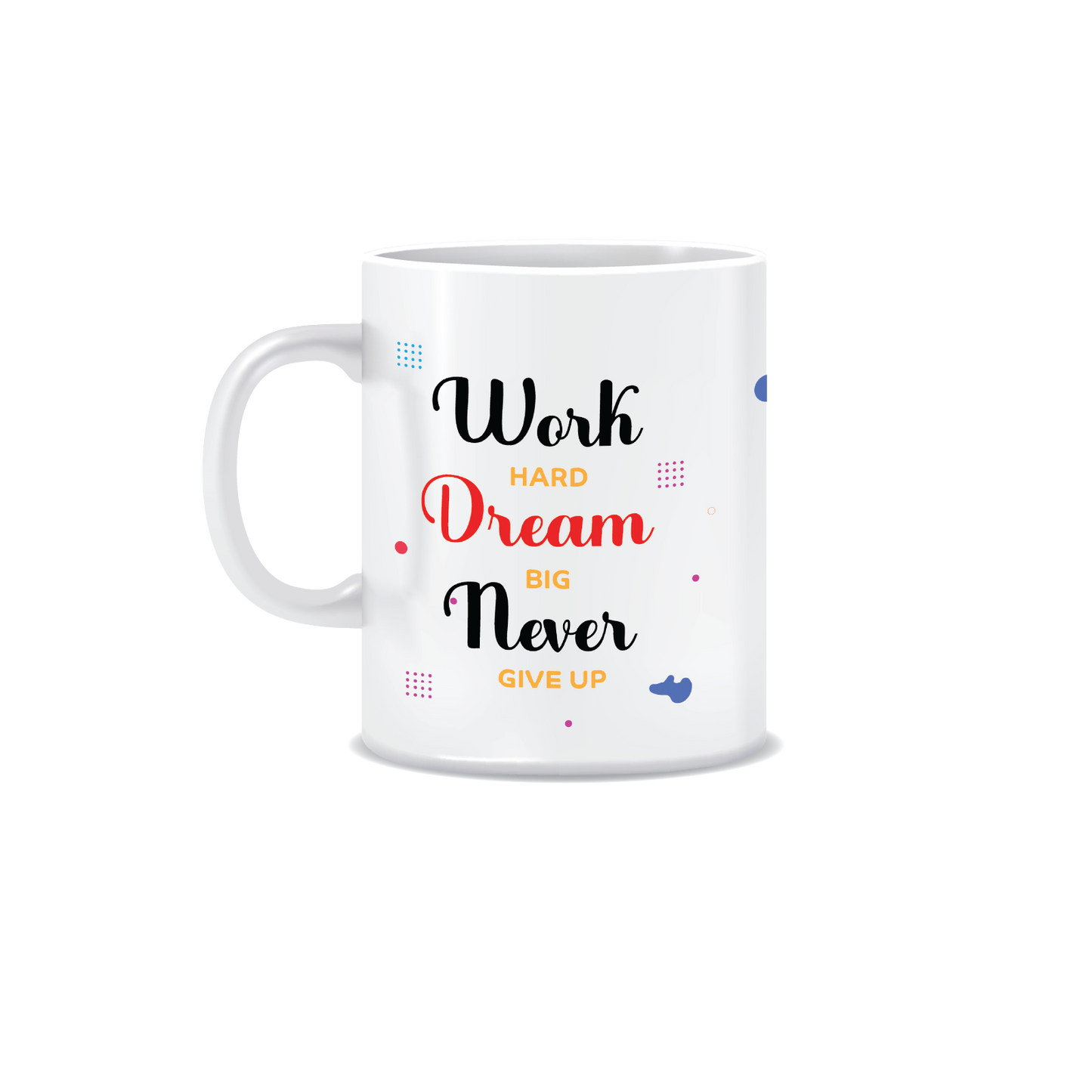 Work Hard Dream Big | White Ceramic Coffee Mug | Printed | Motivational | 325 ML | Pack of 1