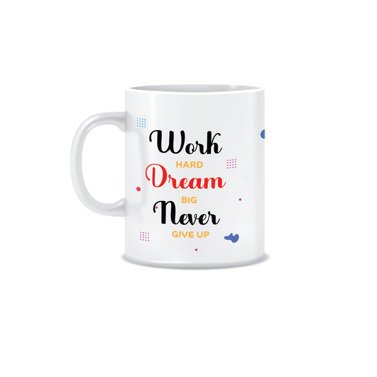 Work Hard Dream Big | White Ceramic Coffee Mug | Printed | Motivational | 325 ML | Pack of 1