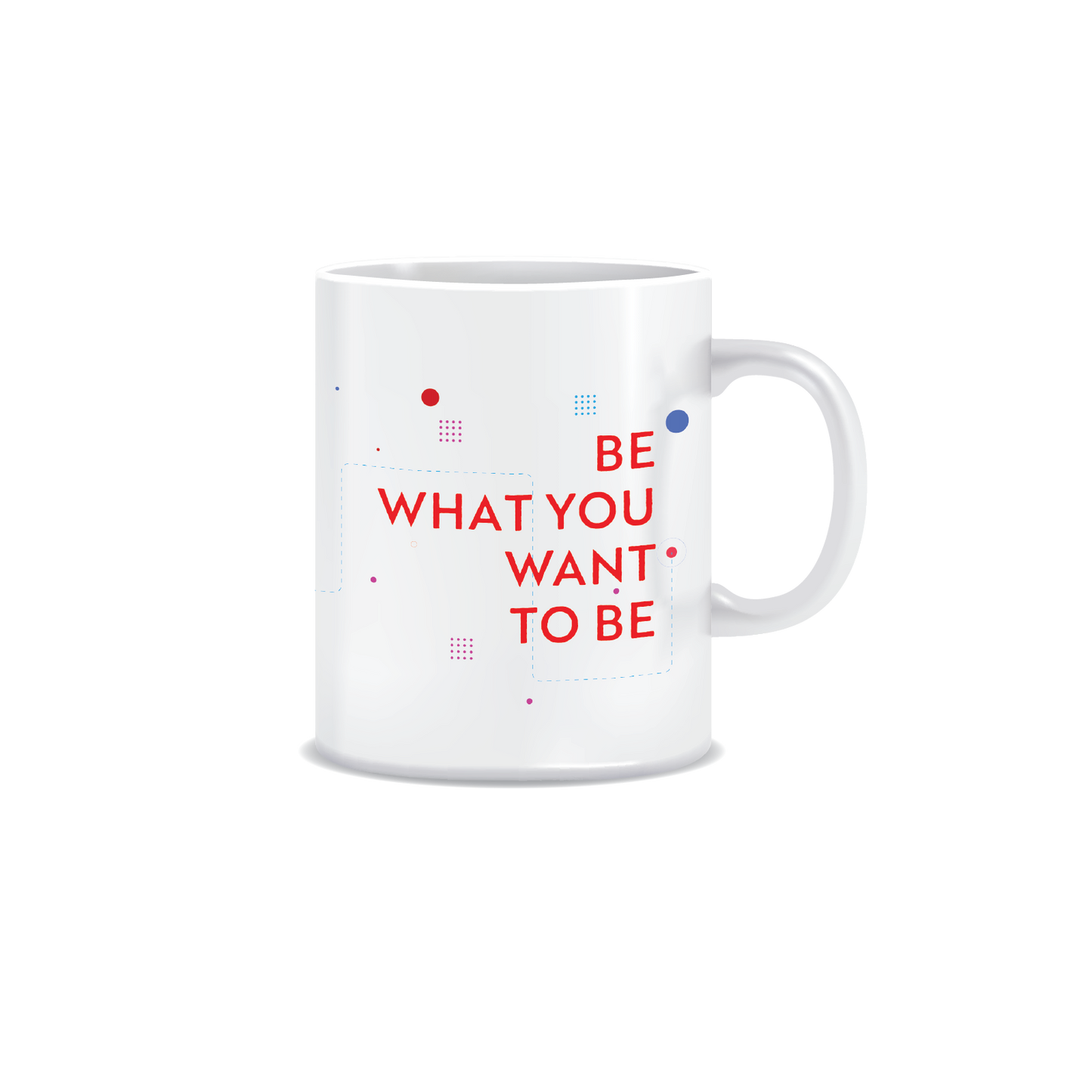 Be What You Want to Be | White Ceramic Coffee Mug | Printed | Motivational | 325 ML | Pack of 1