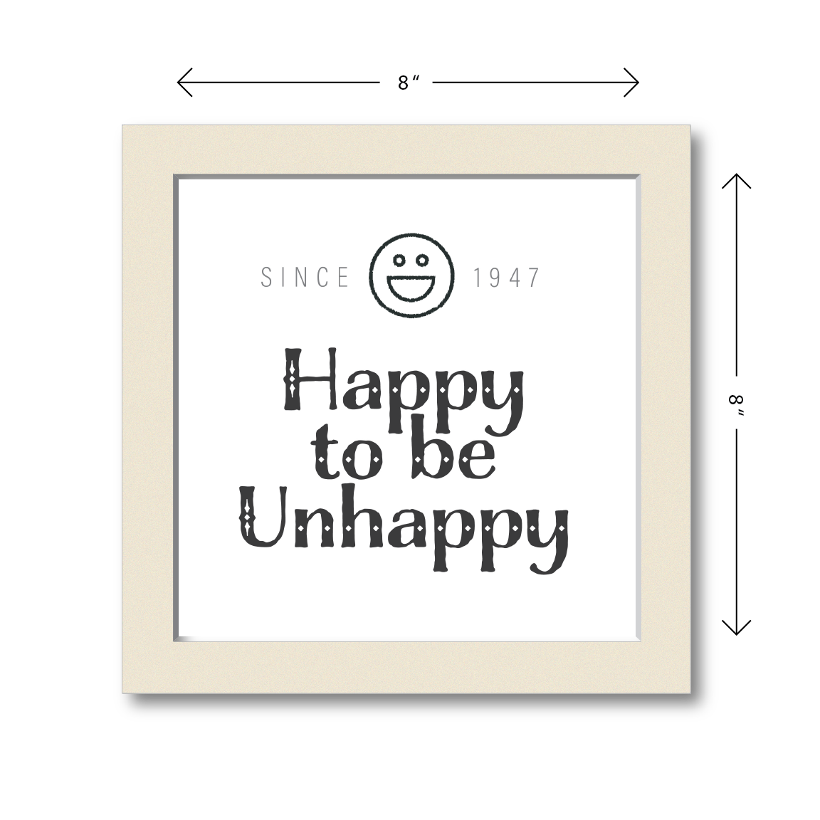 Happy to be Unhappy | Black & White Wall Art for Home and Office Decoration | White | 10 Inch X 10 Inch