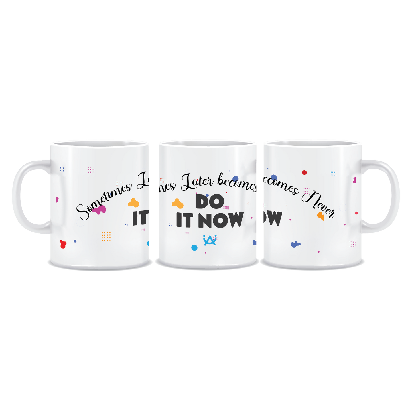 Do It Now | White Ceramic Coffee Mug | Printed | Motivational | 325 ML | Pack of 1