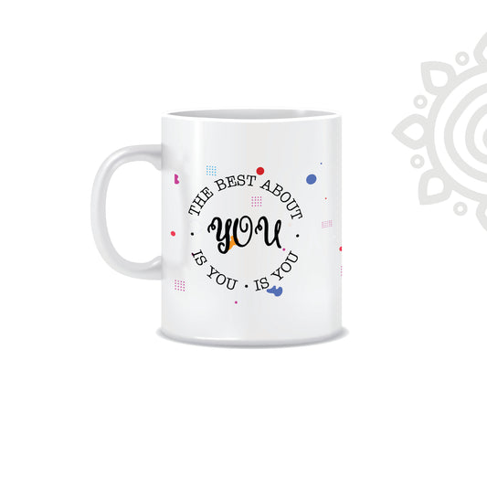 Best About You is You | White Ceramic Coffee Mug | Printed | Motivational | 325 ML | Pack of 1