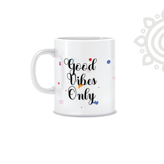 Good Vibes Only | White Ceramic Coffee Mug | Printed | Motivational | 325 ML | Pack of 1