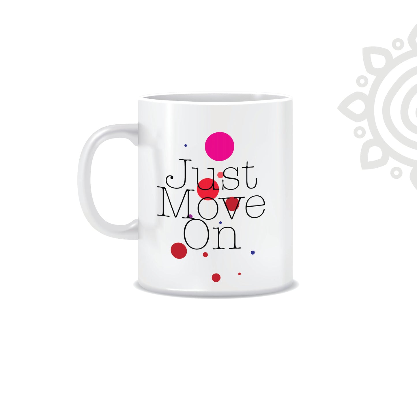 Just Move On | White Ceramic Coffee Mug | Printed | Motivational | 325 ML | Pack of 1