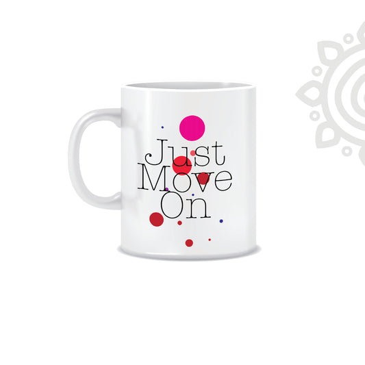 Just Move On | White Ceramic Coffee Mug | Printed | Motivational | 325 ML | Pack of 1