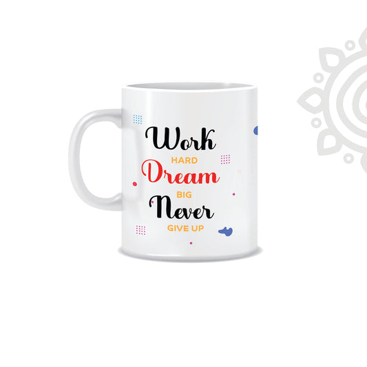 Work Hard Dream Big | White Ceramic Coffee Mug | Printed | Motivational | 325 ML | Pack of 1